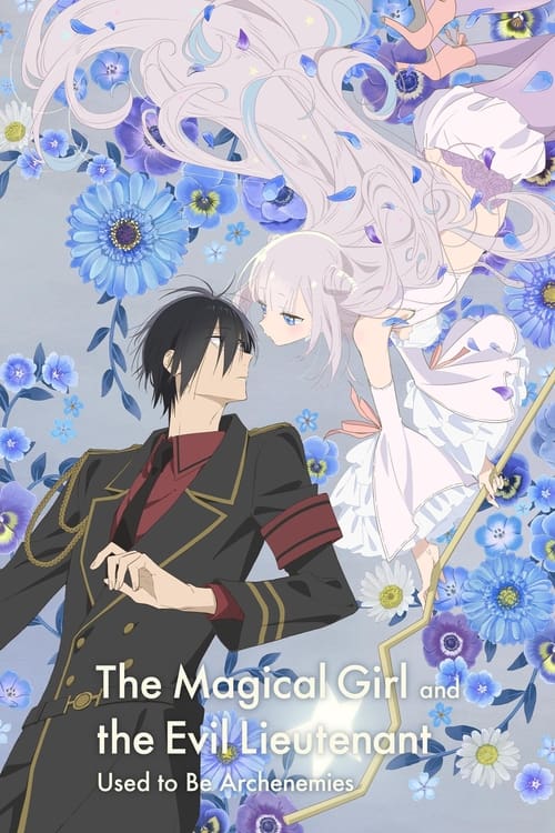 The Magical Girl and the Evil Lieutenant Used to Be Archenemies : 1.Sezon 1.Bölüm